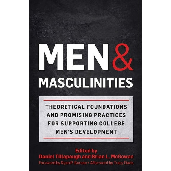 Men and Masculinities: Theoretical Foundations and Promising Practices for Supporting College Men's Development (Paperback)