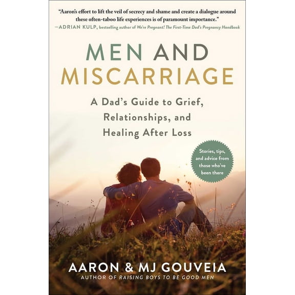Men and Miscarriage: A Dad's Guide to Grief, Relationships, and Healing After Loss, (Hardcover)