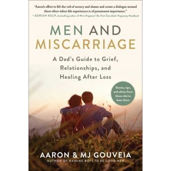 Pre-Owned Men and Miscarriage: A Dad's Guide to Grief, Relationships, and Healing After Loss (Hardcover) 1510763600 9781510763609