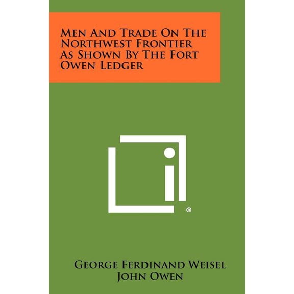 Men and Trade on the Northwest Frontier as Shown by the Fort Owen Ledger