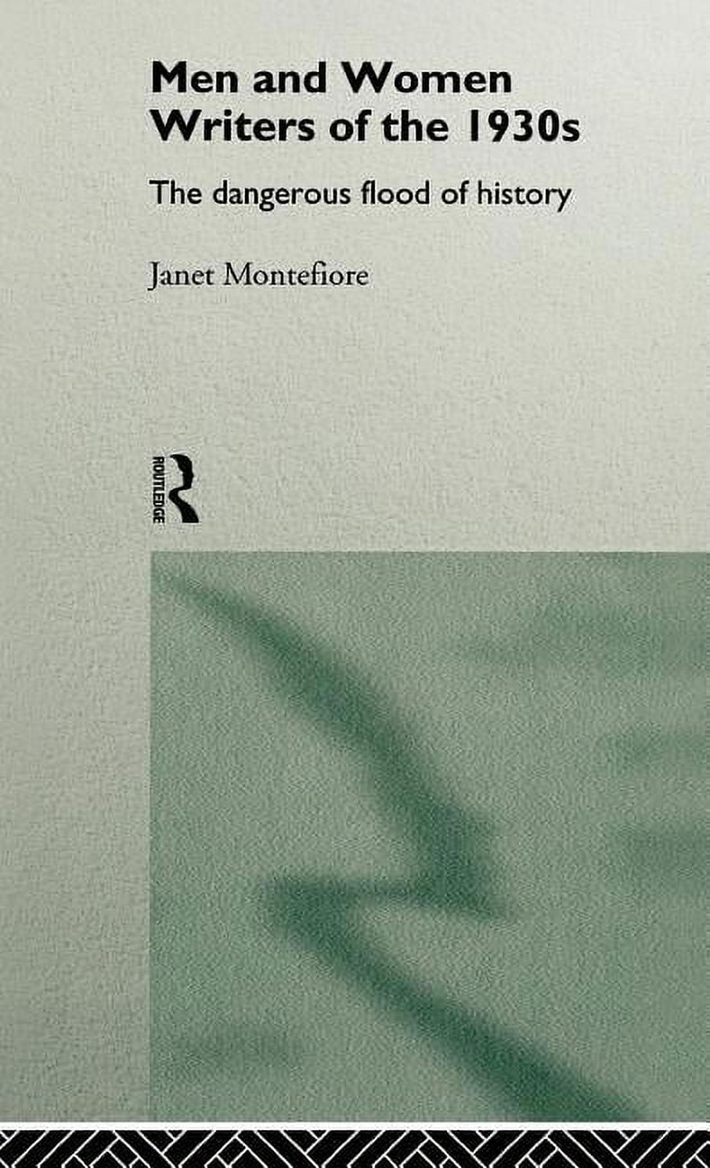 Men and Women Writers of the 1930s: The Dangerous Flood of History ...