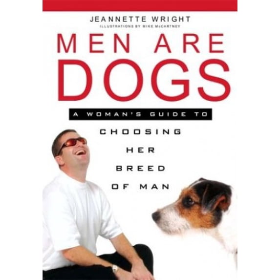 Pre-Owned Men Are Dogs: A Woman's Guide To Choosing Her Breed Of Man (Paperback) 0974306800 9780974306803