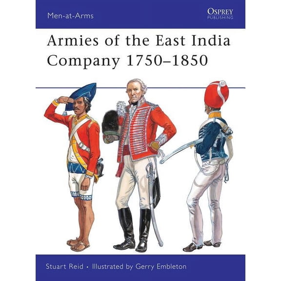 Men-at-Arms: Armies of the East India Company 1750–1850 (Series #453) (Paperback)