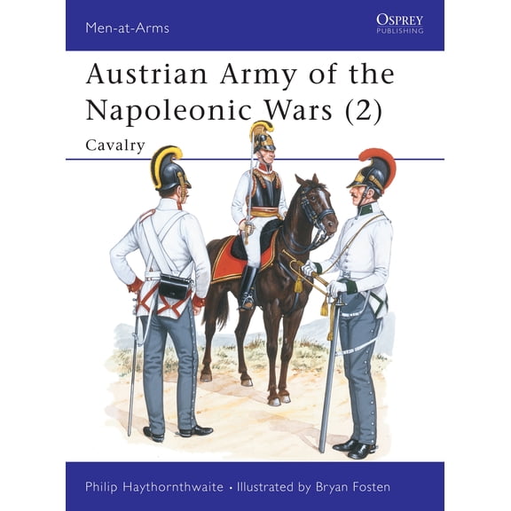 Men-at-Arms: Austrian Army of the Napoleonic Wars (2) : Cavalry (Paperback)