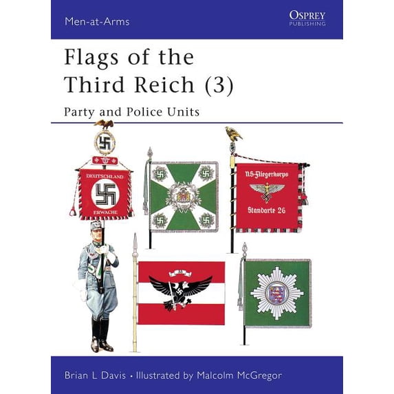 Men-at-Arms: Flags of the Third Reich (3) : Party & Police Units (Paperback)