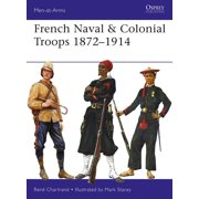 Men-at-Arms French Naval & Colonial Troops 1872 1914 Series #517 Paperback