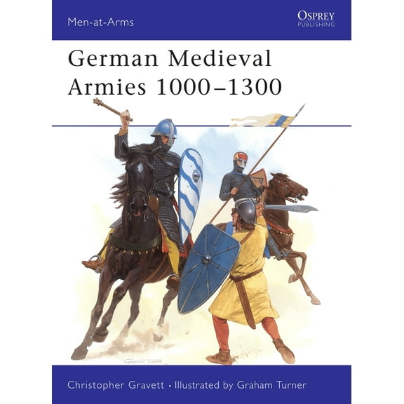 Men-at-Arms: German Medieval Armies 1000–1300 (Series #310) (Paperback)