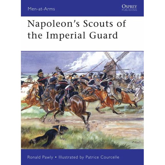 Men-at-Arms: Napoleons Scouts of the Imperial Guard (Series #433) (Paperback)