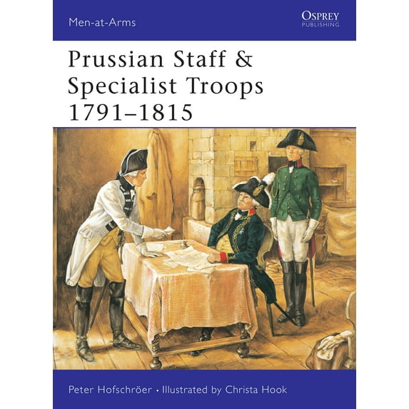 Men-at-Arms: Prussian Staff & Specialist Troops 1791–1815 (Series #381) (Paperback)