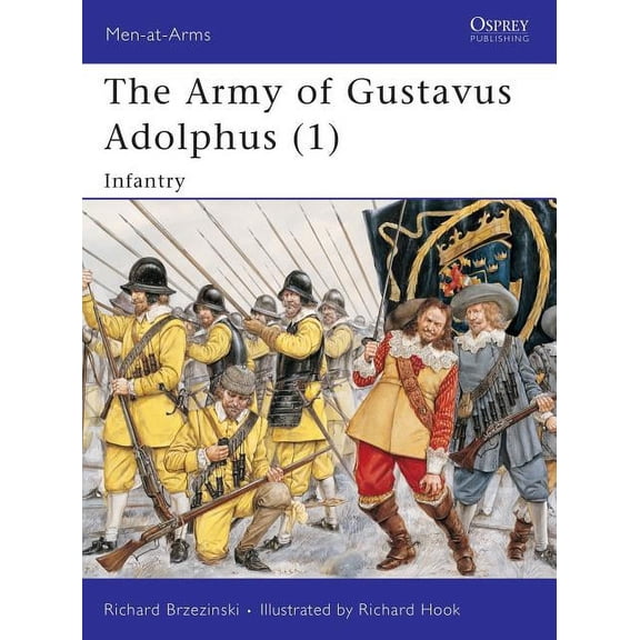 Men-at-Arms: The Army of Gustavus Adolphus (1) : Infantry (Series #235) (Paperback)