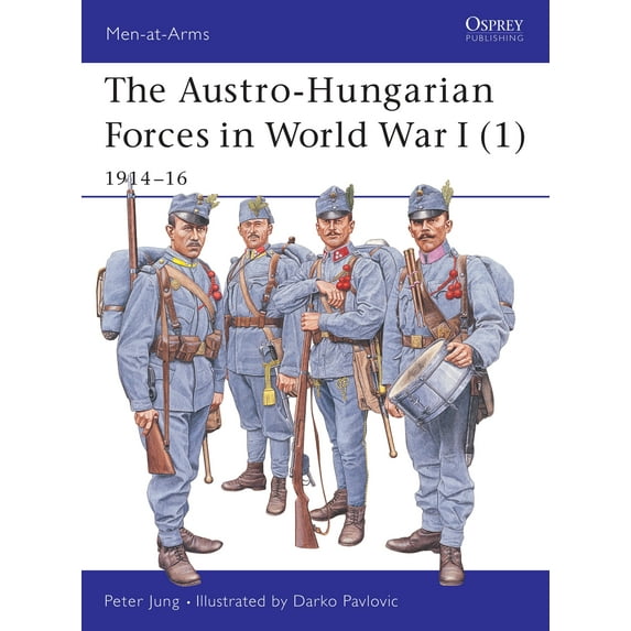 Men-at-Arms: The Austro-Hungarian Forces in World War I (1) : 1914–16 (Paperback)