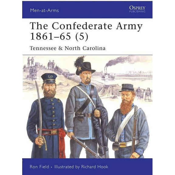 Men-at-Arms: The Confederate Army 186165 (5) : Tennessee & North Carolina (Paperback)