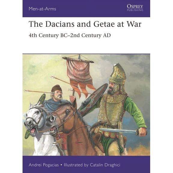 Men-at-Arms: The Dacians and Getae at War : 4th Century BC 2nd Century AD (Paperback)
