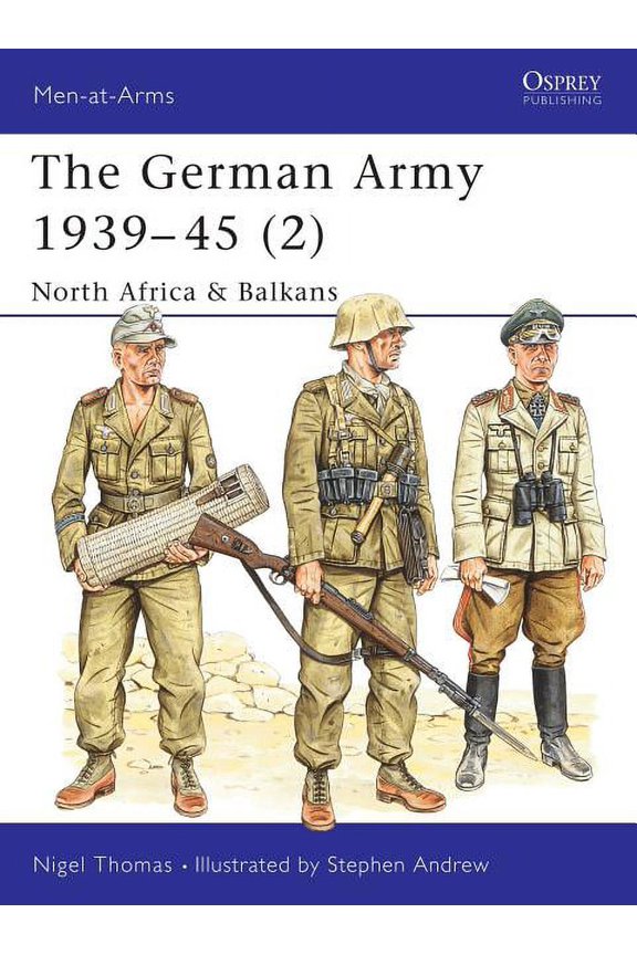 Men-at-Arms: The German Army 1939–45 (2) : North Africa & Balkans (Series #316) (Paperback)