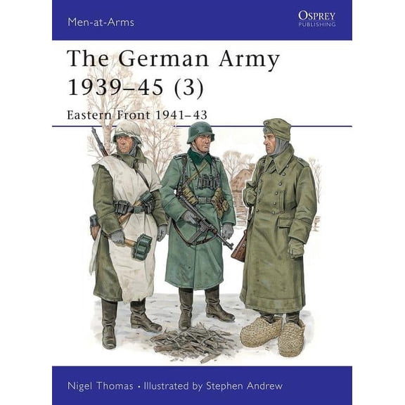 Men-at-Arms: The German Army 1939–45 (3) : Eastern Front 1941–43 (Paperback)