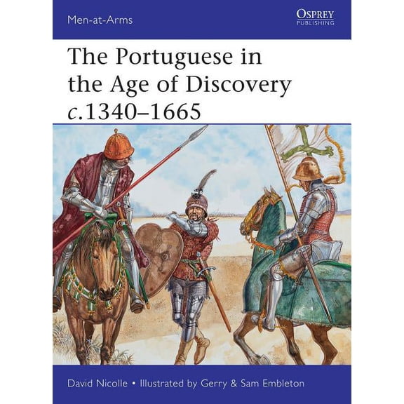 Men-at-Arms: The Portuguese in the Age of Discovery c.13401665 (Series #484) (Paperback)
