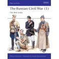 thumbnail image 1 of Men-at-Arms: The Russian Civil War (1) : The Red Army (Paperback), 1 of 1