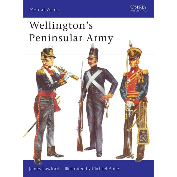 Men-at-Arms: Wellington’s Peninsular Army (Paperback)