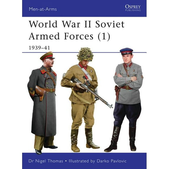 Men-at-Arms: World War II Soviet Armed Forces (1) : 1939–41 (Series #464) (Paperback)