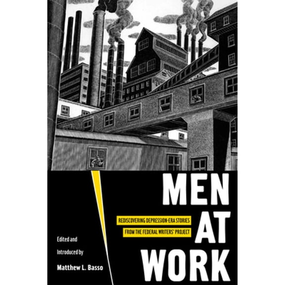 Pre-Owned Men at Work: Rediscovering Depression-Era Stories from the Federal Writers' Project (Paperback) 1607811898 9781607811893