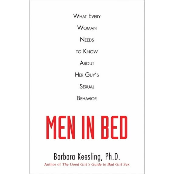 Men in Bed: What Every Woman Needs to Know about Her Guy's Sexual Behavior, (Paperback)