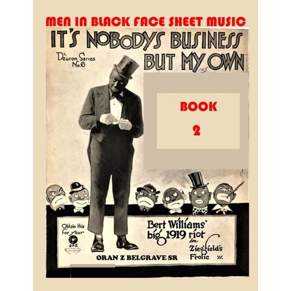 MEN IN BLACK FACE SHEET MUSIC BOOK 2: FUNNY.MOST OF THE MEN IN BLACK FACE, ARE WHITE! Paperback 1686580754 9781686580758 Oran Z Belgrave