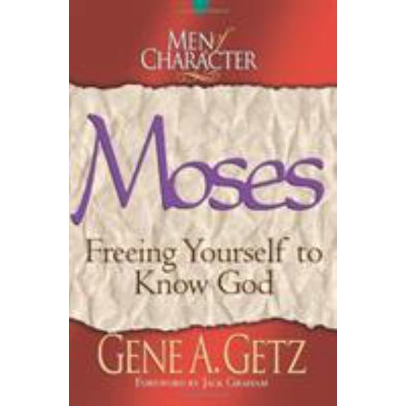 Pre-Owned Men of Character: Moses: Freeing Yourself to Know God (Volume 8) (Men of Character Series) (Paperback) 0805461698 9780805461695