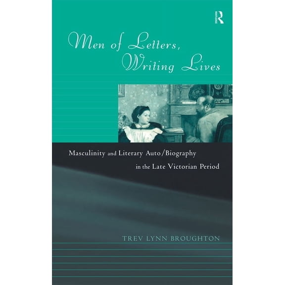 Men of Letters, Writing Lives, (Paperback)