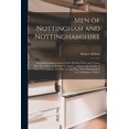 thumbnail image 1 of Men of Nottingham and Nottinghamshire: Being Biographical Notices of Five Hundred Men and Women Who Were Born, or Worked, (Paperback), 1 of 1