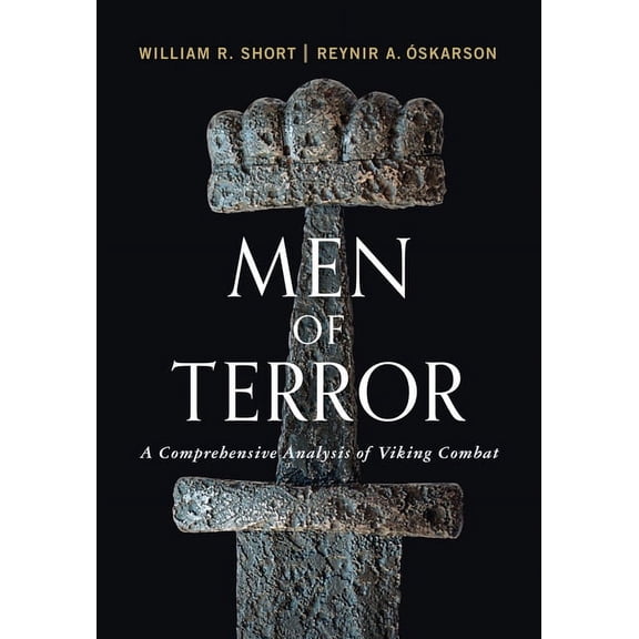 Men of Terror: A Comprehensive Analysis of Viking Combat, (Hardcover)