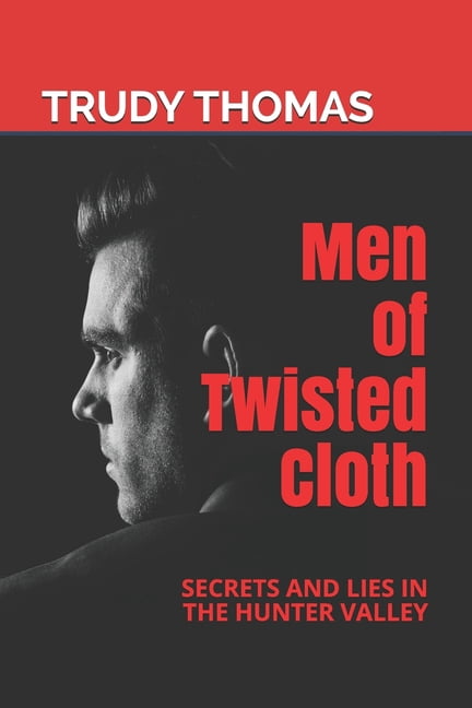 Men of Twisted Cloth : Secrets and Lies in the Hunter Valley (Paperback)