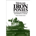 thumbnail image 1 of Men on Iron Ponies: The Death and Rebirth of the Modern U.S. Cavalry, (Paperback), 1 of 1