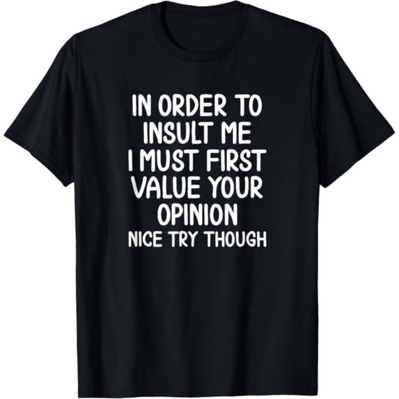 Men's 100% Cotton T-Shirt 180gsm - Funny in Order to Insult Me T-Shirt, Black Comfortable Breathable Soft Tee, Gift for Men