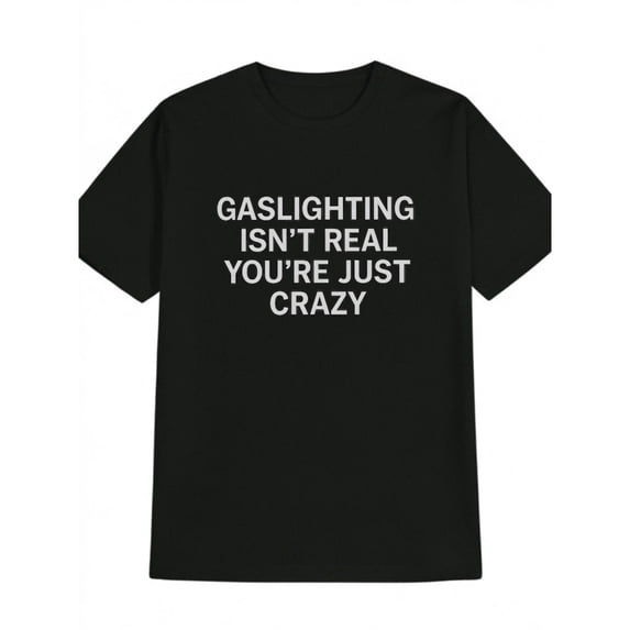 Men's 100% Cotton T-Shirt 180gsm - "GASLIGHTING ISN'T JUST YOU'RE JUST CRAZY" Letter Print T-Shirt, Men's Casual Street Style Stretch Round Neck Tee Shirt For Summer, Gift for Men