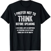 Mens 100% Cotton T-Shirt 180gsm - I Prefer Not to Think Before Speaking Funny Slogan Saying T-Shirt, Black Comfortable Breathable Soft Tee, Gift for Men