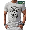 thumbnail image 1 of Men's 100% Cotton T-Shirt with "MY FAVORITE PEOPLE call me PAPA" Graphic Perfect Father's Day Gift, 1 of 6