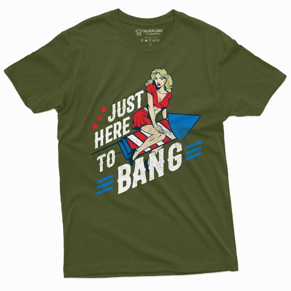 Men's 4th Of July Funny Tee Shirt Here to Bang Fireworks Independence day US Birthday Patriotic Humor Tee Shirt (Large Military Green)