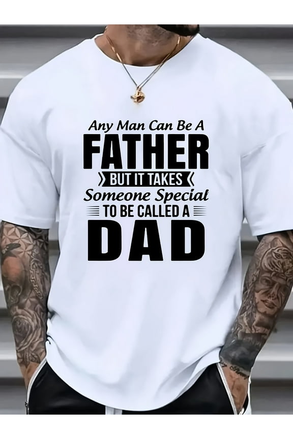 Men's "Any for Man Can Be a Father But It Takes Someone Special to Be Called Dad" Graphic Print Cotton T-Shirt - Comfortable Short Sleeve Crew Neck Tee, Black with White Text, Casual Casual Attire,