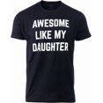thumbnail image 1 of Men's Awesome Like My Daughter Funny Graphic T-Shirt, 1 of 6