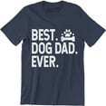 thumbnail image 1 of Men's Best Dog Dad Ever Funny Fathers Day Animal Pet Lovers Puppy T-Shirt, 1 of 4