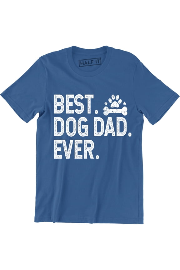 Men's Best Dog Dad Ever Funny Fathers Day Animal Pet Lovers Puppy T-Shirt