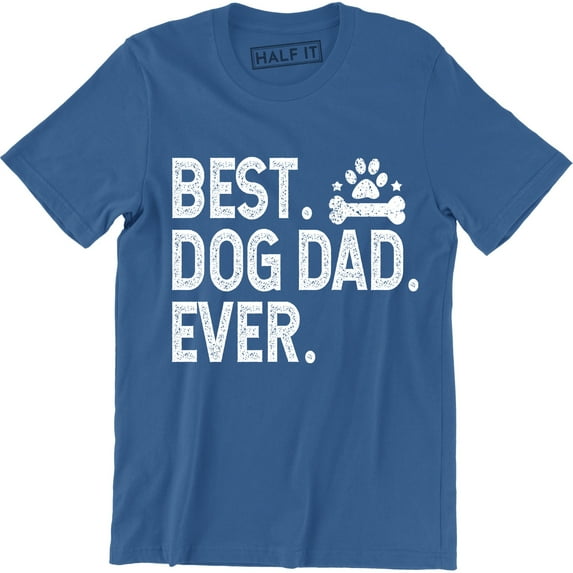 Men's Best Dog Dad Ever Funny Fathers Day Animal Pet Lovers Puppy T-Shirt