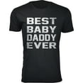 thumbnail image 1 of Men's Best Father's Day T-shirts Ever - Best Baby Daddy Ever, 1 of 2