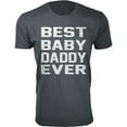 thumbnail image 1 of Men's Best Father's Day T-shirts Ever - Best Baby Daddy Ever, 1 of 2