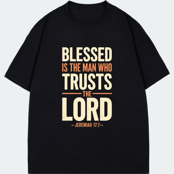 Men's Black T-Shirt Blessed Is The Man Who Trusts The Lord Jeremiah 177 Religious Bible Verse Christian Faith Inspired Casual Wear For Church And Daily Life