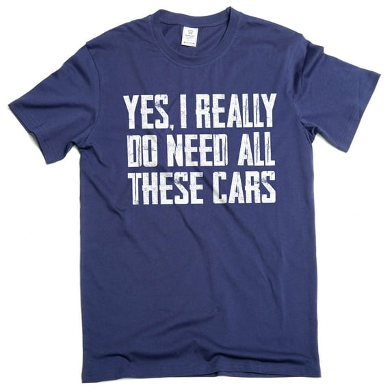 Men's Car Guy T-shirt Do I Need all these cars tshirt funny humor mechanic gift fathers day gift (3X-Large Navy Blue)
