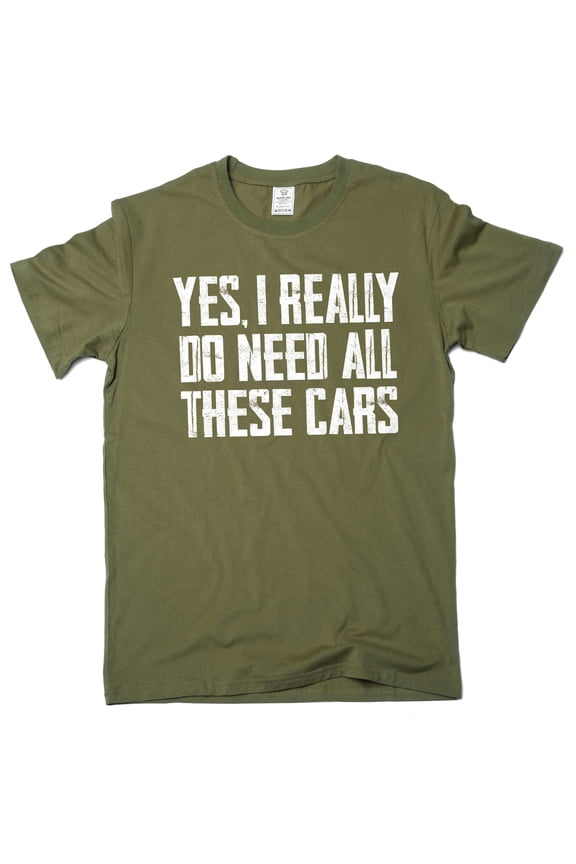 Men's Car Guy T-shirt Do I Need all these cars tshirt funny humor mechanic gift fathers day gift (Medium Military Green)