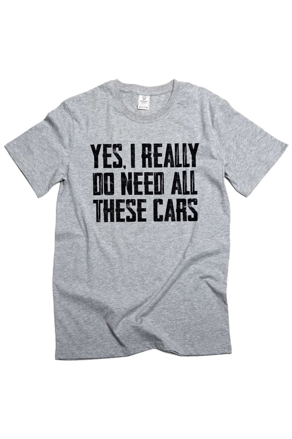 Men's Car Guy T-shirt Do I Need all these cars tshirt funny humor mechanic gift fathers day gift (Small Grey)