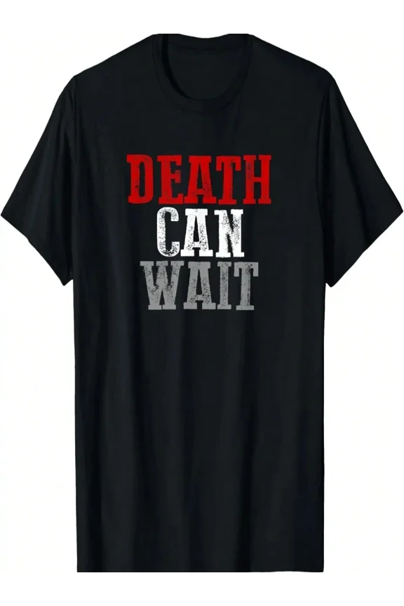 Men's Casual Graphic Death Can Wait Motivational Quote Cotton T-Shirt