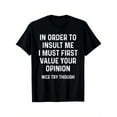 thumbnail image 1 of Men's Casual Graphic Tee - 'In Order to Insult Me, I Must First Value Your Opinion' Print, Black with White Text, Round Neck, Short Sleeve, Regular Fit, All-Season Wear, 1 of 5